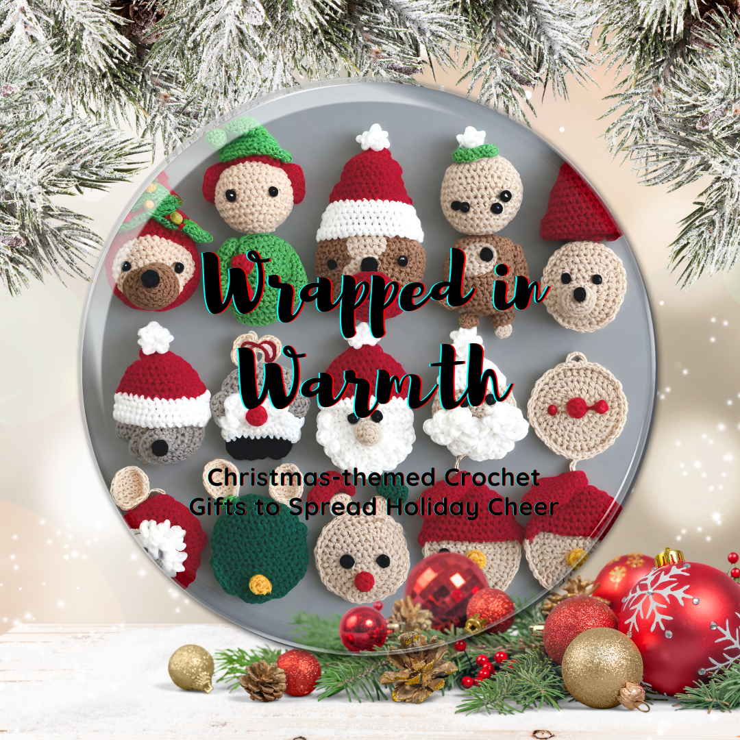 Wrapped in Warmth: Christmas-themed Crochet Gifts to Spread Holiday Cheer